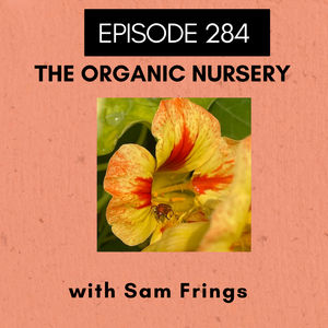Episode 284: The Organic Nursery