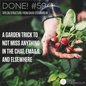 A gardening trick to not miss anything in the chat, emails, and elsewhere