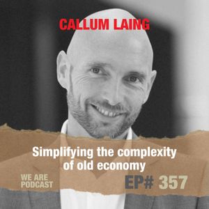 Simplifying the complexity of old economy feat. Callum Laing
