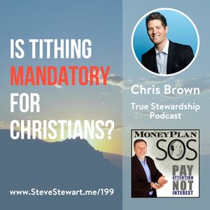 Is Giving a Tithe Mandatory? Chris Brown from True Stewardship