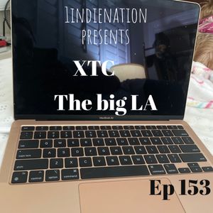 1 Indie Nation Episode 153 XTC by the big LA