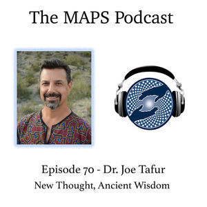 Episode 70 - Dr. Joe Tafur; New Thought, Ancient Wisdom