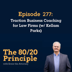 277: Traction Business Coaching for Law Firms (w/ Kellam Parks)