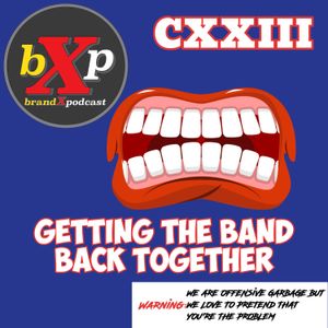 Getting The Band Back Together | Episode 123