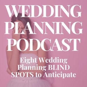 Anticipate These Eight Wedding Planning "Blind Spots"