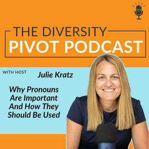 243: Why Pronouns Are Important And How They Should Be Used with Julie Kratz