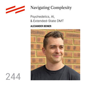 Alexander Beiner - Navigating Complexity: Psychedelics, AI, & Extended-State DMT