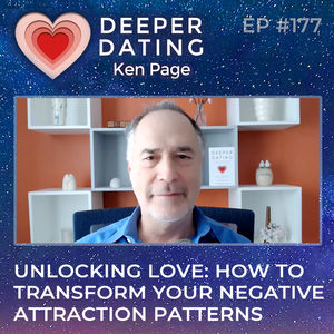 Unlocking Love: How to Transform Your Negative Attraction Patterns [EP177]