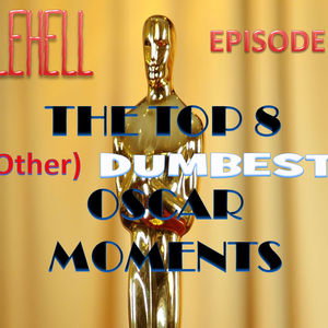 EPISODE 97 - The Top 8 (Other) Dumbest Oscar Moments
