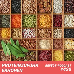 #420 - So steigerst du deine Proteinzufuhr mit pflanzlichen Lebensmitteln