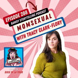Episode 288:  ‘Momsexual’ (Tracy Clark-Flory)