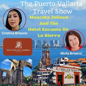 Take a Trip up to Pueblo Magico Mascota, Jalisco and Hotel Encanto de la Sierra From Puerto Vallarta, Mexico