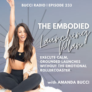 233: The Embodied Launching Plan - Execute Calm, Grounded Launches Without The Emotional Rollercoaster