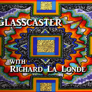 Fusing Musings with Richard La Londe
