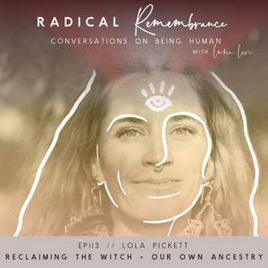 Reclaiming The Witch + Our Own Ancestry with Lola Pickett // Ep. 113