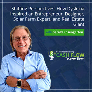 #732 Shifting Perspectives: How Dyslexia Inspired a Serial Entrepreneur, Designer, Solar Farm Expert, and Real Estate Giant