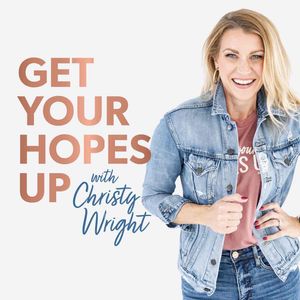 #256 Get Your Hopes Up: How to Hear From God More