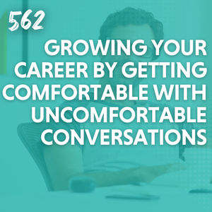 Growing Your Career by Getting Comfortable With Uncomfortable Conversations