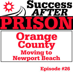 Episode 26: Orange County After Prison