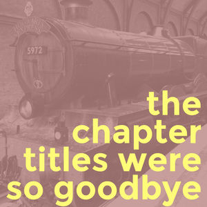 The Chapter Titles Were So Goodbye