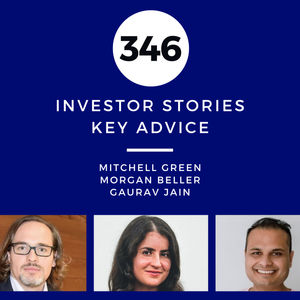 Investor Stories 346: Key Advice (Green, Beller, Jain)
