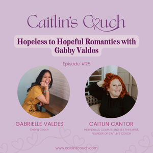 Episode #25: Hopeless to Hopeful Romantics with Gabby Valdes