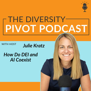 242: How Do DEI and AI Coexist with Julie Kratz