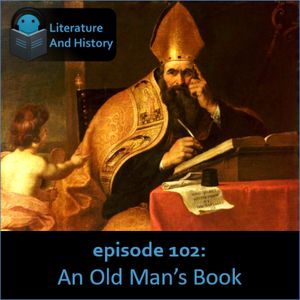 Episode 102: An Old Man's Book (Augustine's City of God, Part 2 of 2)