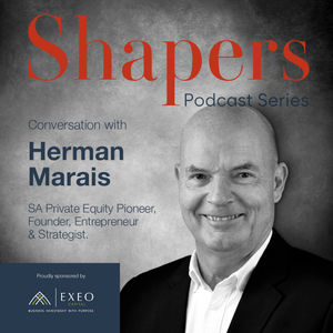 Episode #47: Herman Marais, SA Private Equity Pioneer, Founder, Entrepreneur & Strategist