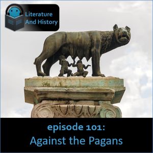 Episode 101: Against the Pagans (Augustine's City of God, Part 1 of 2)