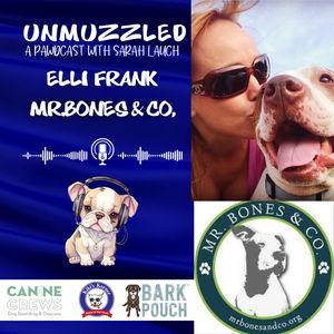 Unmuzzled: A Pawdcast with Elli Frank from Mr. Bones & Co.