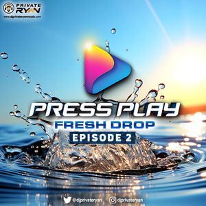 Private Ryan Presents Press Play Frsh Drop Episode 2