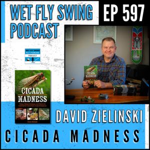597 | Cicada Madness: Cracking the Code of Epic Cicada Emergences with David Zielinski