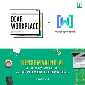 S3 E8: Sensemaking AI - 4: A Day with AI and DC Women Techmakers