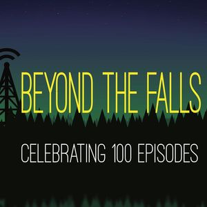 Beyond The Falls: Celebrating 100 Episodes