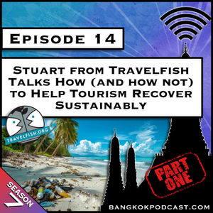 Stuart from Travelfish Talks How (and how not) to Help Tourism Recover Sustainably [S7.E14]