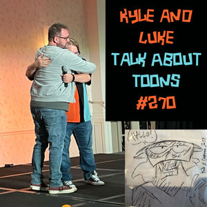 Kyle and Luke Talk About Toons #270: Empty the Can and Poop In It