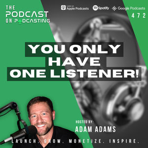 You Only Have One Listener! [472]