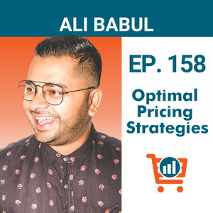 Optimal Pricing Strategies with Ali Babul, Ep. #158