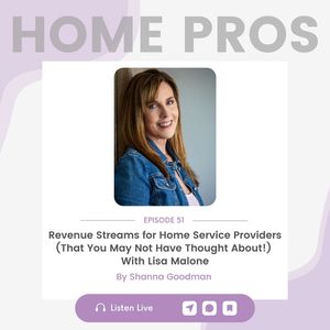 Revenue Streams for Home Service Providers (That You May Not Have Thought About!) With Lisa Malone