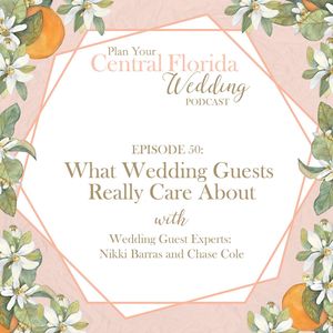 Ep. 50 - What Wedding Guests Really Care About