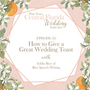 Ep. 52 - How to Give a Great Wedding Toast