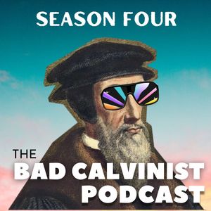 The Bad Calvinists