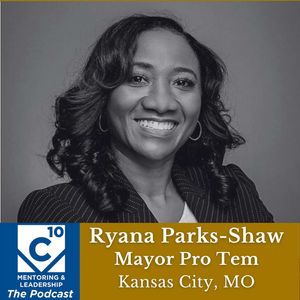 146: Ryana Parks-Shaw, KCMO Mayor Pro Tem, on COMMITMENT in leadership