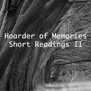 Hoarder of Memories and other readings