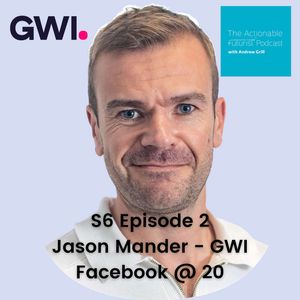 S6 Episode 2: Celebrating Facebook's 20th Anniversary: Facebook @ 20 with Jason Mander from GWI
