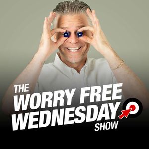 Worry A Lot Less - The Worry Free Wednesday Show #81