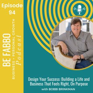 94: Design Your Success: Building a Life and Business That Feels Right, On Purpose