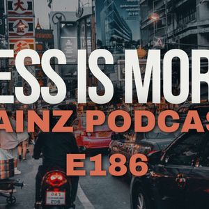 Less Is More - Gainz Podcast E186