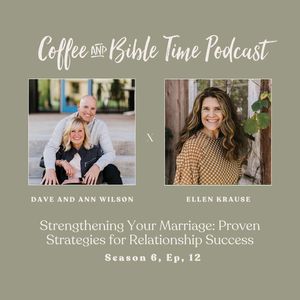 Strengthening Your Marriage: Proven Strategies for Relationship Success w/ Dave and Ann Wilson